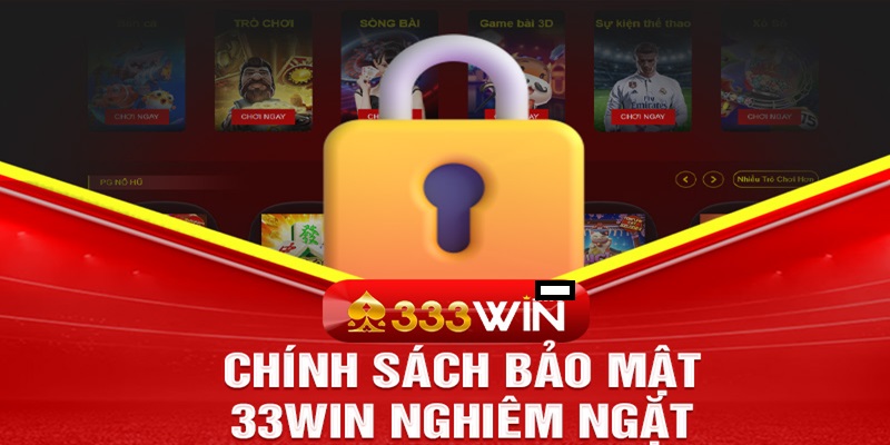 Mục tiêu của chính sách bảo mật do 33WIN thiết lập